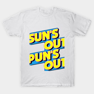 Sun's out pun's out T-Shirt